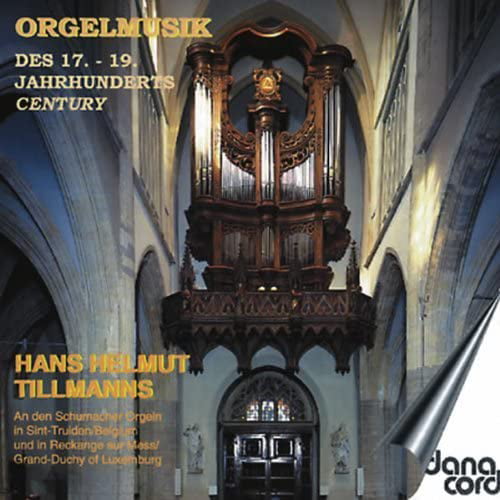 Hans Helmut Tillmans - Organ Music From The 17Th To The 19Th Century