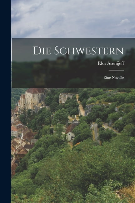 Elsa - Die Schwestern  Eine Novelle - New paperback or softback - 51 - X555z