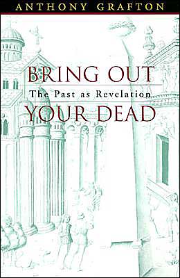 Bring Out Your Dead by Anthony Grafton - 9780674015975