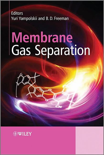Membrane Gas Separation by Benny Freeman, Yuri Yampolskii - 9780470746219