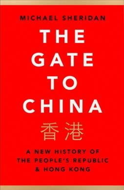 The Gate to China: A New History of the People’s Republic & Hong Kong, Sheridan,