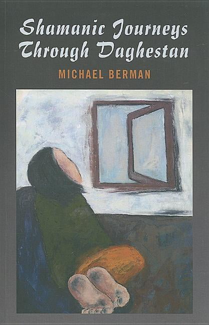 Shamanic Journeys Through Daghestan Berman Paperback John Hunt 9781846942259