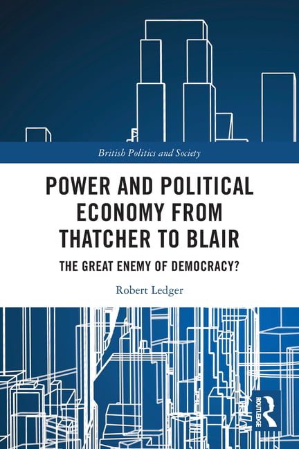 Power and Political Economy from Thatcher to Blair - 9780367714291