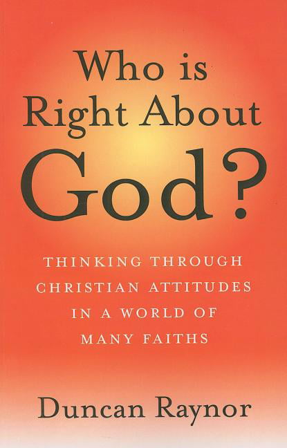 Who Is Right About God? – Thinking Through Christian Attitudes in a World of Ma…