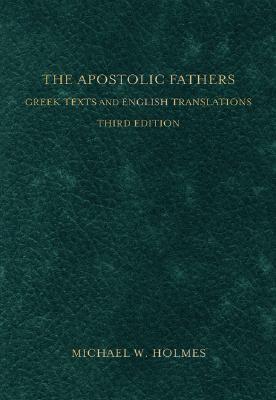 The Apostolic Fathers  Greek Texts and English Translations ... - 9780801034688