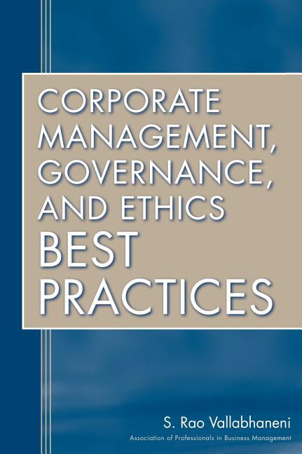 Corporate Management, Governance, and Ethics Best Practices - 9780470117231