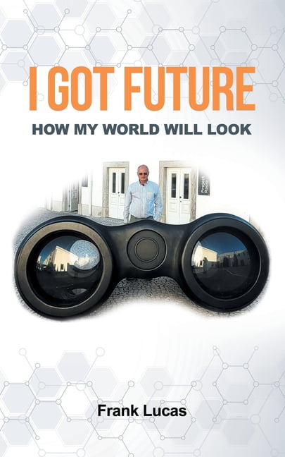 I GOT FUTURE: How My World Will Look. Lucas 9781543770841 Fast Free Shipping**