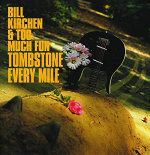 Bill Kirchen and Too Much Fun Tombstone Every Mile LP Vinyl LMLP216 NEW