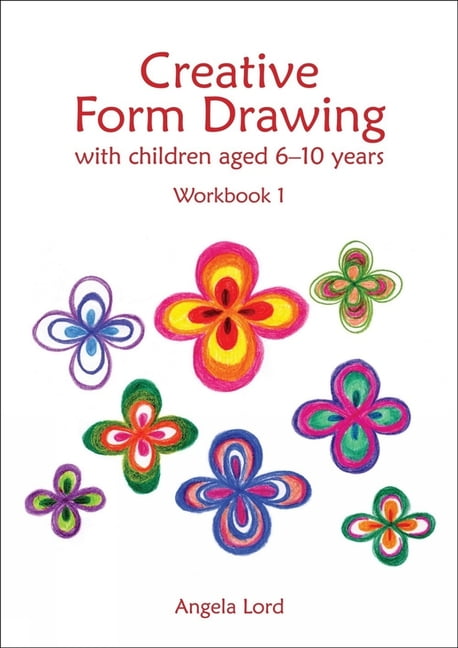 Creative Form Drawing with Children Aged 6-10 by Angela Lord - 9781907359989
