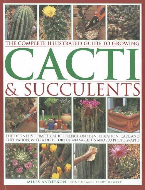 Complete Illustrated Guide to Growing Cacti and Succulents