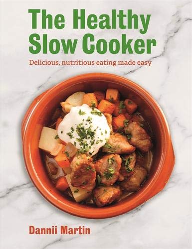 The Healthy Slow Cooker: Delicious, Nutritious Eating Made Easy