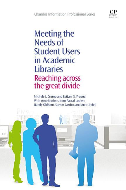 Meeting the Needs of Student Users in Academic Libraries - 9781843346845