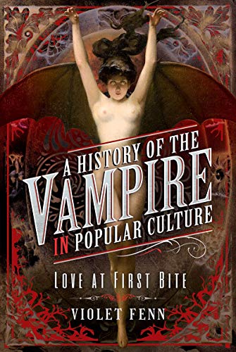 A History of the Vampire in Popular Culture: Love at First Bite by Violet... - Image 4