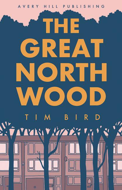 Great North Wood, The By Tim Bird