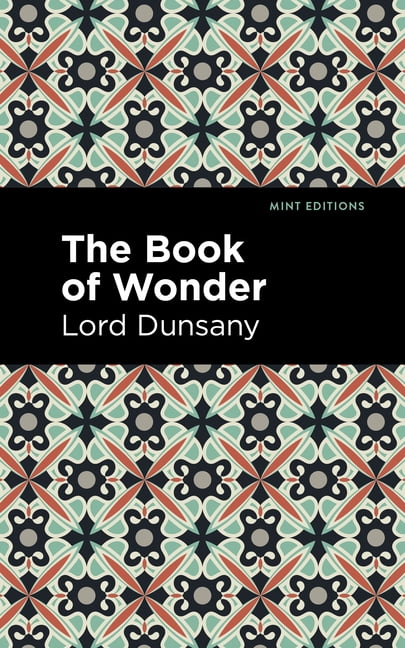 The Book of Wonder (Mint Editions-Fantasy and Fairytale), Dunsany, Editions+-