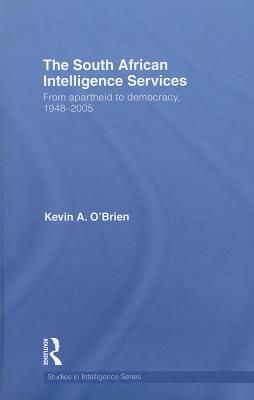The South African Intelligence Services: From Apartheid to Democracy, ...