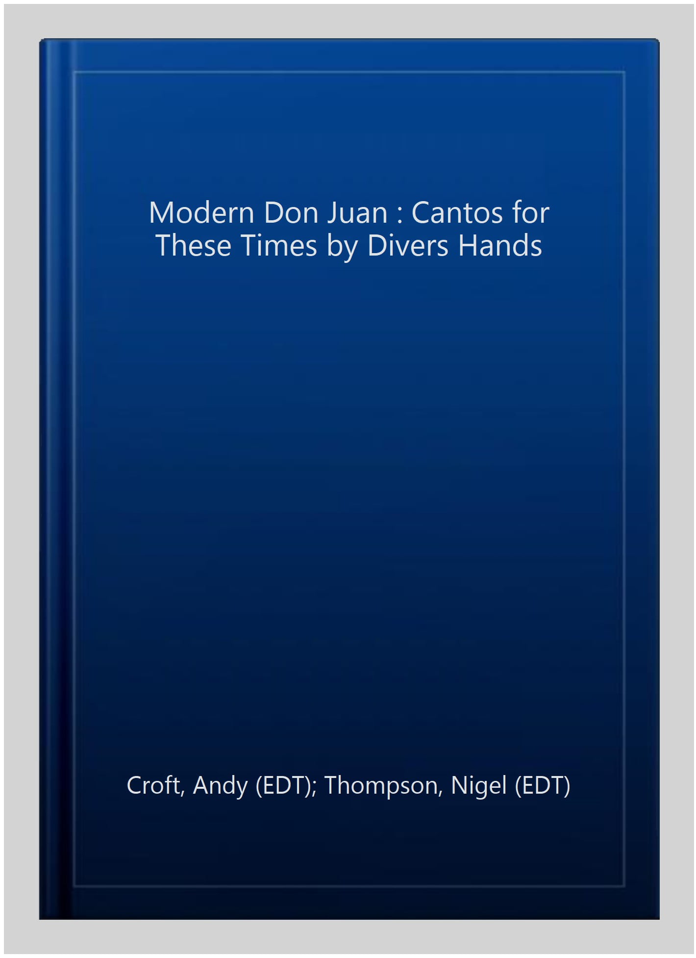 A Modern Don Juan: Cantos for These Times by Divers Hands By Andy Croft,Nigel T