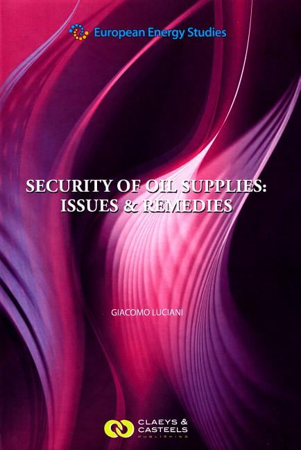 European Energy Studies Volume IV: Security of Oil Supplies: Issues and Remedie…