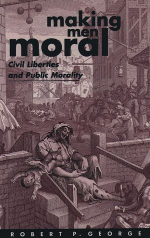 Making Men Moral: Civil Liberties and Public Morality by George, P. New<- - Image 2