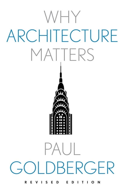Why Architecture Matters by Paul Goldberger (Paperback Book)