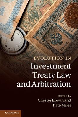 Evolution in Investment Treaty Law and Arbitration by Chester... - 9781107014688
