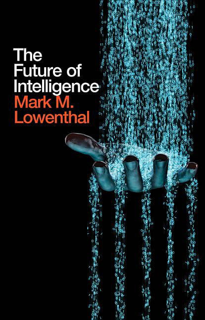 The Future of Intelligence by Mark M. Lowenthal - 9781509520282