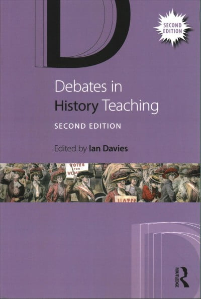 Debates in History Teaching (Debates in Subject Teaching),Ian  .