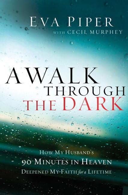 A Walk Through the Dark by Eva Piper, Cecil Murphey, Don Piper - 9781400204700
