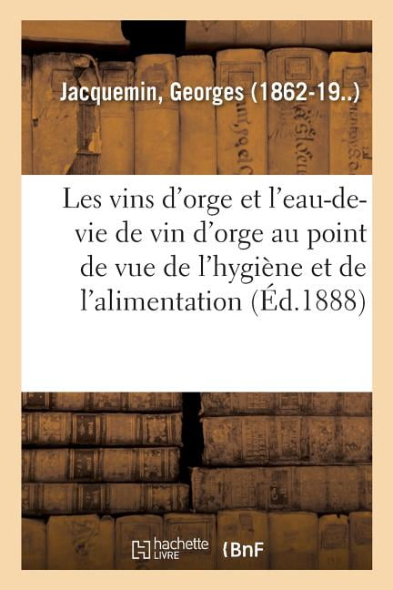JACQUEMIN-G - Les vins d'orge et l'eau-de-vie de vin d'orge au point d - X555z