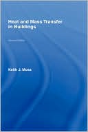 Heat and Mass Transfer in Buildings by Keith J. Moss - 9780415409070