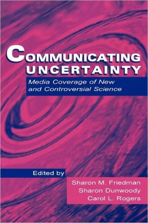 Communicating Uncertainty: Media Coverage of New and Controversi - Image 3