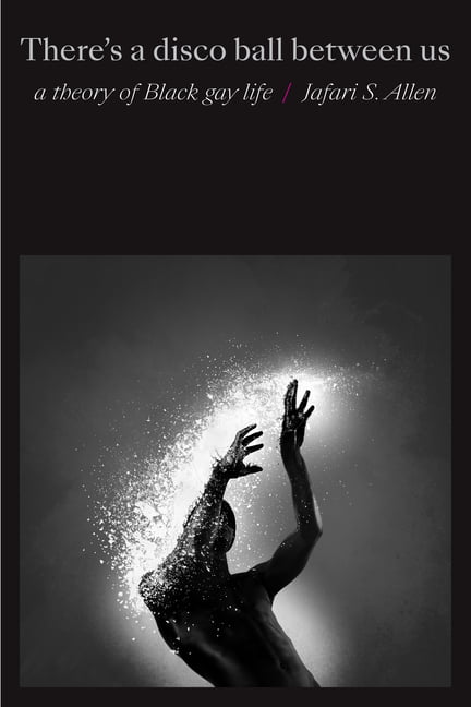 There's a Disco Ball Between Us by Jafari Sinclaire Allen - 9781478014591