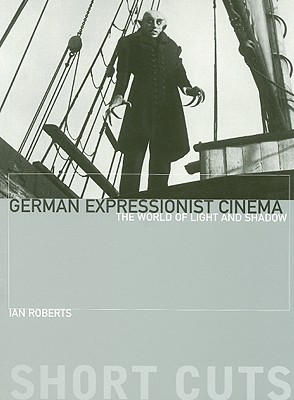 German Expressionist Cinema  The World of Light and Shadow b... - 9781905674602