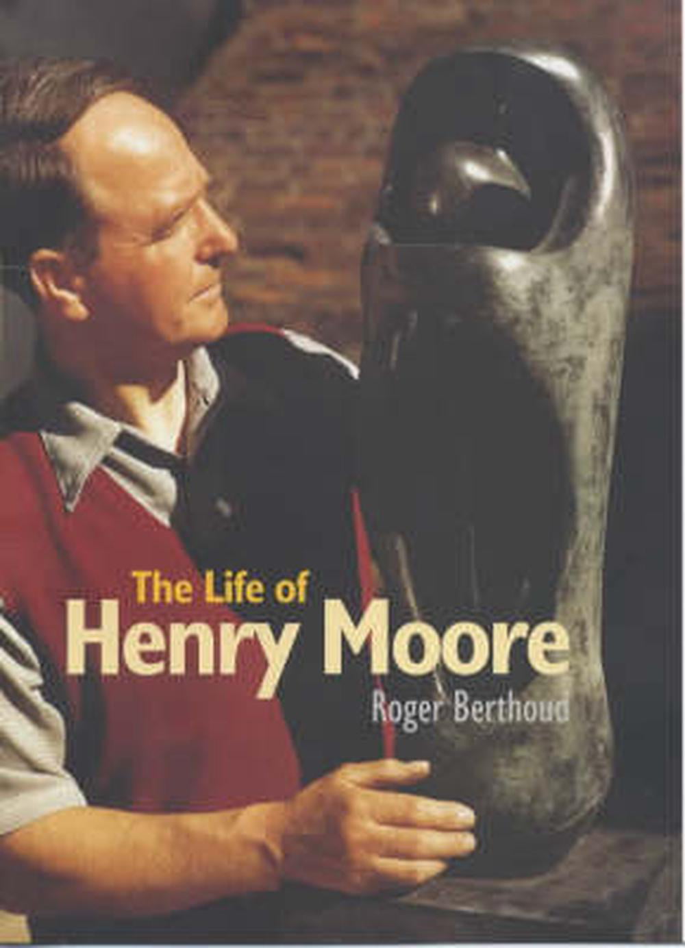 The Life of Henry Moore,Roger Berthoud