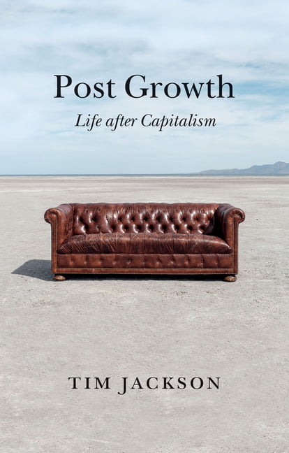 Post Growth: Life after Capitalism by Tim Jackson NEW - Image 2