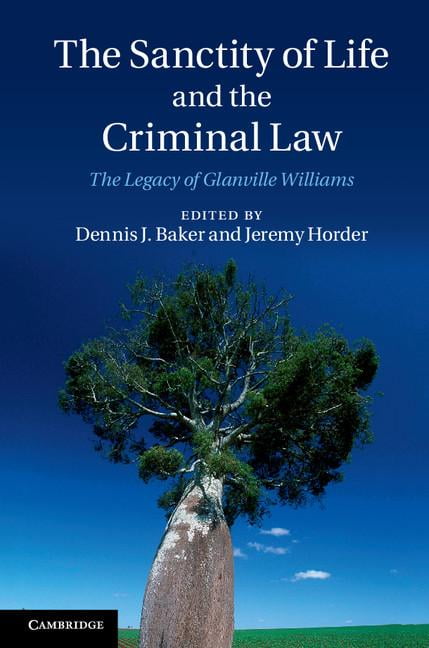 The Sanctity of Life and the Criminal Law The Legacy of Glanville Williams Baker