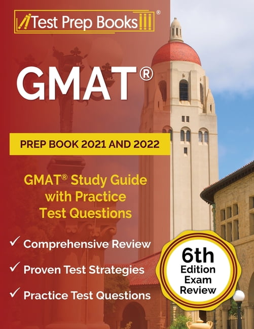 GMAT Prep Book 2021 and 2022 : GMAT Study Guide with Practice Test Questions [6th Edition Exam Review]