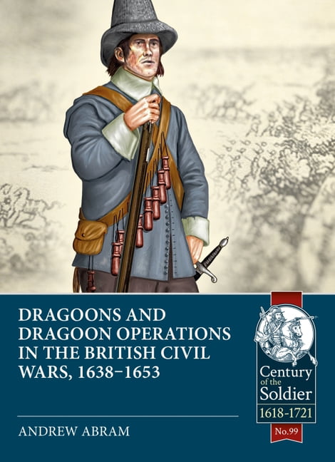 Dragoons and Dragoon Operations in the British Civil Wars, 16... - 9781804511954