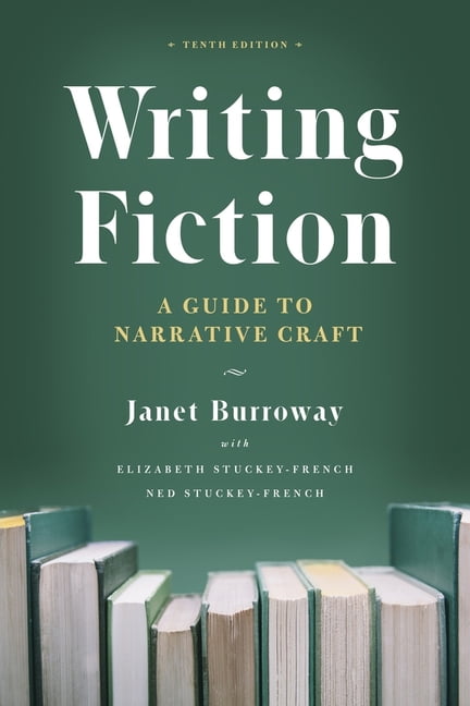 Writing Fiction, Tenth Edition by Janet Burroway, Elizabeth S... - 9780226616698
