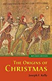 The Origins of Christmas by Joseph F. Kelly - 9780814648605