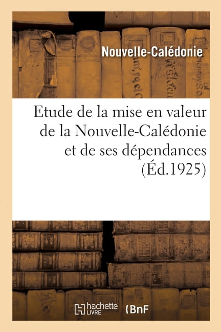 NOUVELLE-CALEDONIE - Etude de la mise en valeur de la Nouvelle-Caldon - X555z