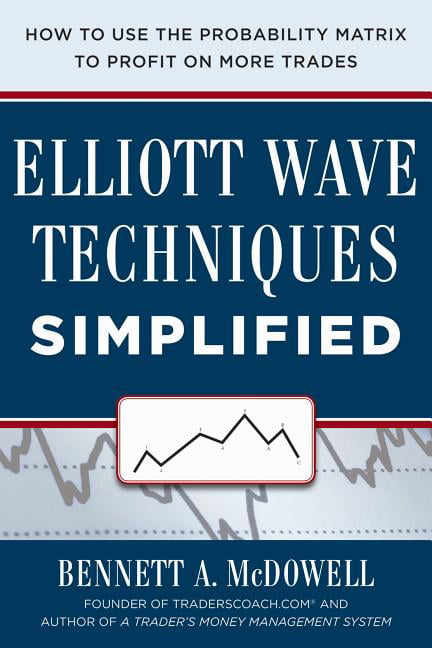 Elliot Wave Techniques Simplified: How to Use the Probability... - 9780071819305