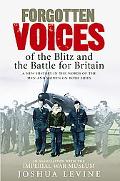 Forgotten Voices of the Blitz and the Battle For Britain
