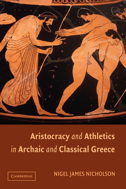 Aristocracy and Athletics in Archaic and Classical Greece by ... - 9781107403680
