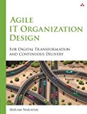 Agile IT Organization Design: For Digital Transformation and Continuous Deliver