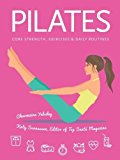 Pilates: Core Strength, Exercises, Daily Routines (Health & Wellbeing) By Charm