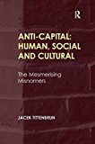 Anti-Capital: Human, Social and Cultural - 9781409452553