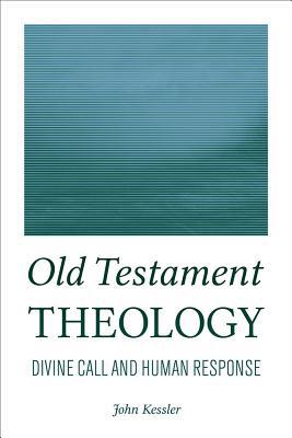 Old Testament Theology – Divine Call and Human Response Kessler Paperback