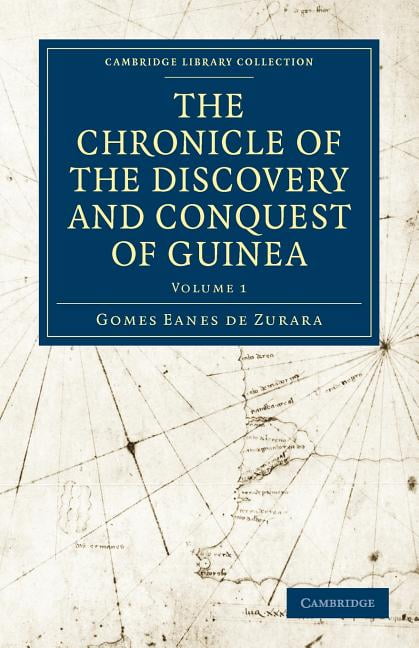 The Chronicle of the Discovery and Conquest of Guinea Zurara Beazley Volume 1