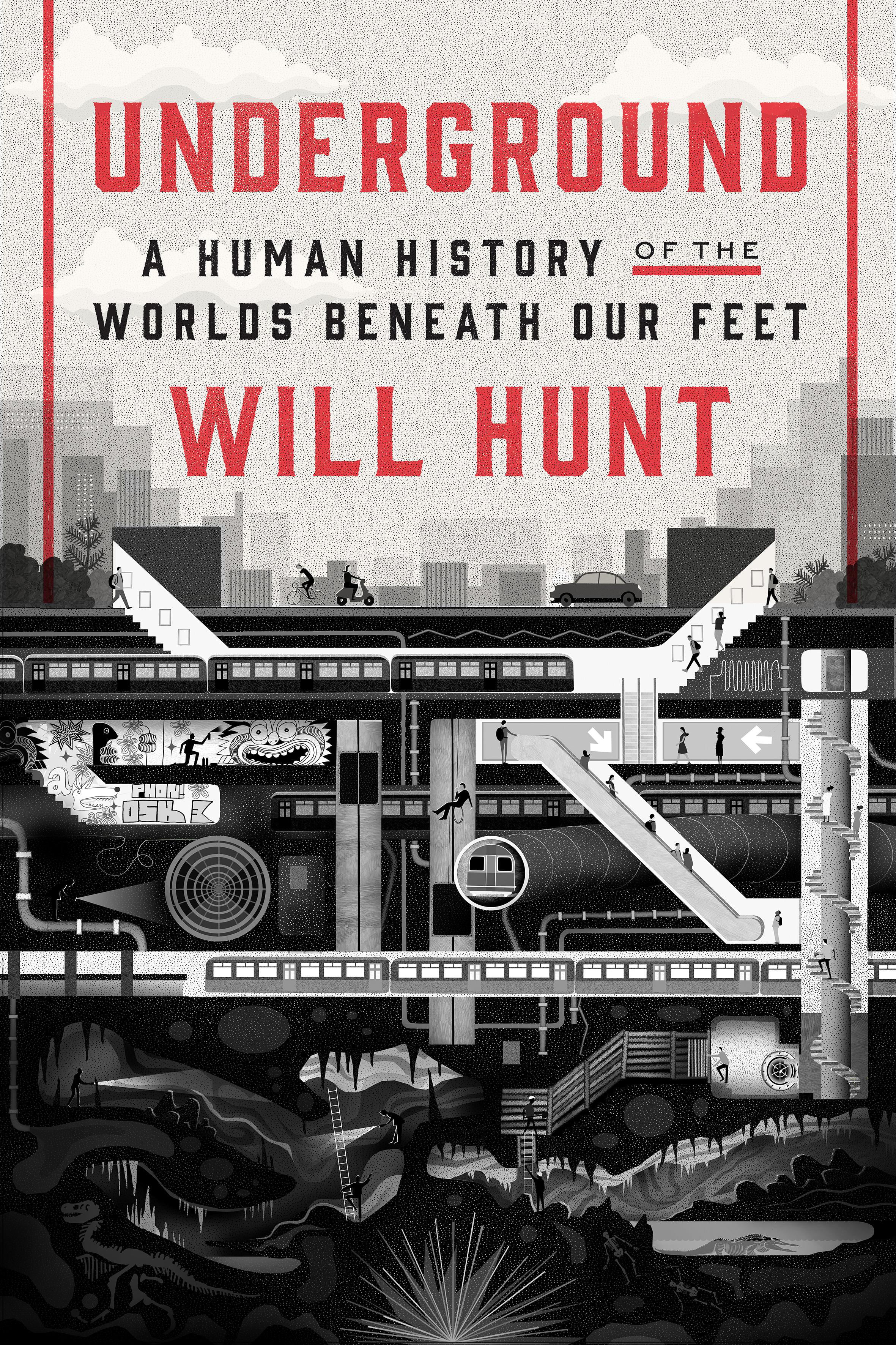 Underground: A Human History of the Worlds - hardcover, Will Hunt, 9780812996746